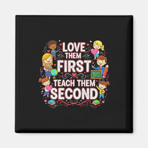 Love Them First Teach Them Second Teacher Valentin Magnet