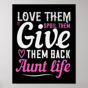 Love Them Spoil Them Give Them Back Aunt Life-01.P Poster