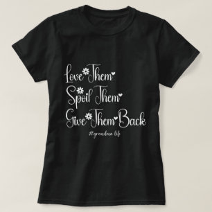 Love Them Spoil Them Give Them Back Cute Grandma T-Shirt