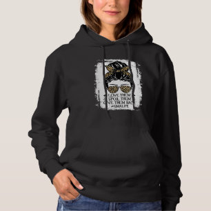 Love Them Spoil Them Give Them Back Gma Life Grand Hoodie