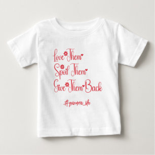 Love Them Spoil Them Give Them Back Grandma Funny Baby T-Shirt