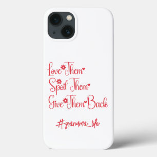 Love Them Spoil Them Give Them Back Grandma Funny iPhone 13 Case