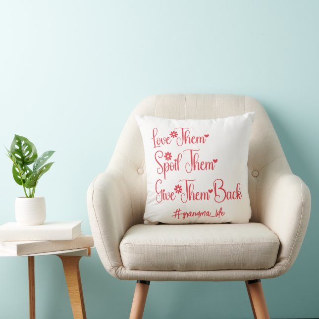 Love Them Spoil Them Give Them Back Grandma Funny Cushion (Chair)