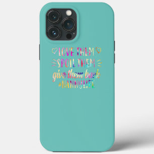 Love Them Spoil Them Give Them Back Nanny Life iPhone 13 Pro Max Case