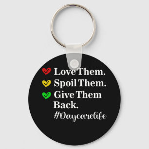 Love Them Spoil Them Give Them Daycare Provider Key Ring