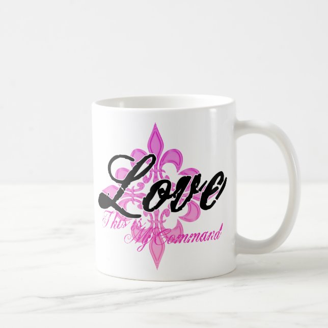 Love- This is My Command Coffee Mug (Right)