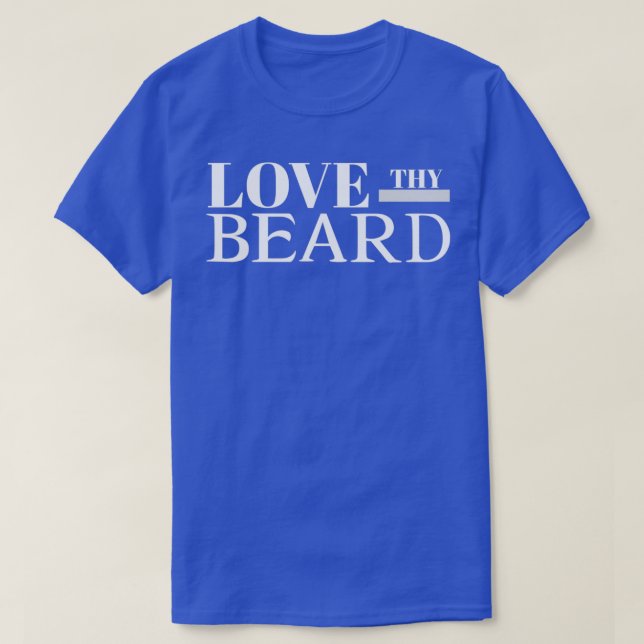 Love Thy Beard 1 T-Shirt (Design Front)