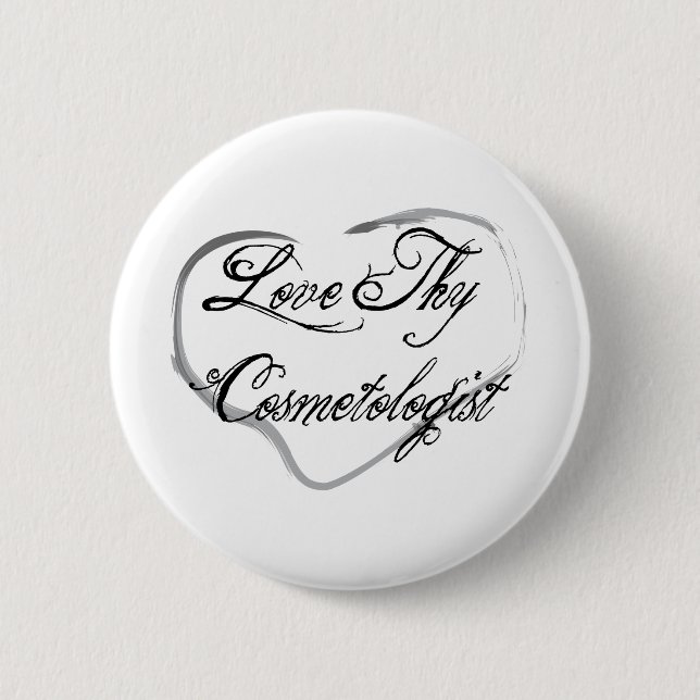 Love Thy Cosmetologist 6 Cm Round Badge (Front)