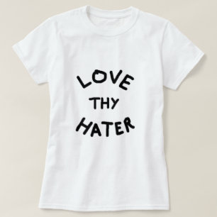 Love Thy Hater T-Shirt