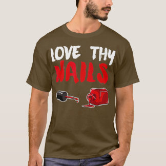 Love Thy Nails funny Nail Tech Love Thy Nails T-Shirt