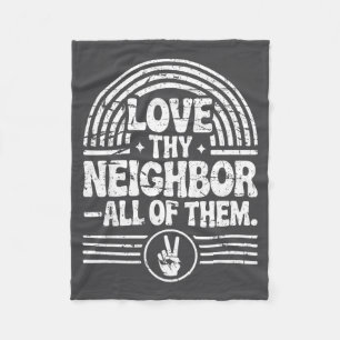 Love Thy Neighbor All Of Them Insrational Quote Fleece Blanket