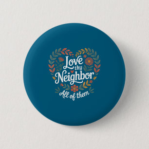 Love Thy Neighbor All Them Artwork 6 Cm Round Badge