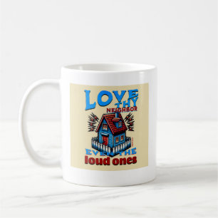 Love Thy Neighbor Even The Loud Ones- Mark 12:31 Coffee Mug