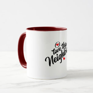 Love Thy Neighbor T-Shirt Mug