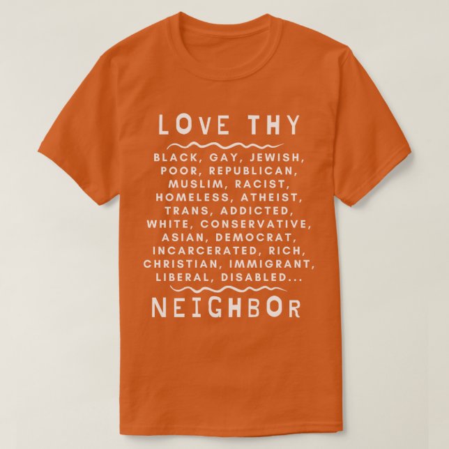 Love Thy Neighbour 1 T-Shirt (Design Front)