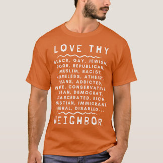 Love Thy Neighbour 1 T-Shirt