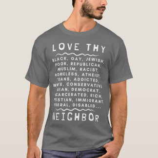 Love Thy Neighbour 1 T-Shirt