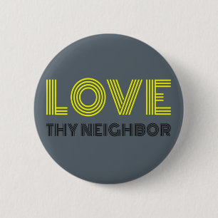 Love Thy Neighbour 6 Cm Round Badge
