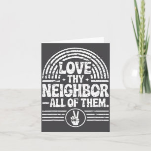Love Thy Neighbour All Of Them Insrational Quote Card