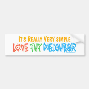 Love Thy Neighbour Bumper Sticker