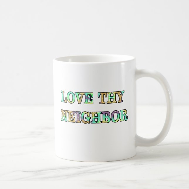 Love Thy Neighbour Coffee Mug (Right)