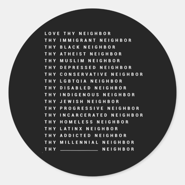 Love Thy Neighbour Thy Immigrant Neighbour Thy Bla Classic Round Sticker (Front)
