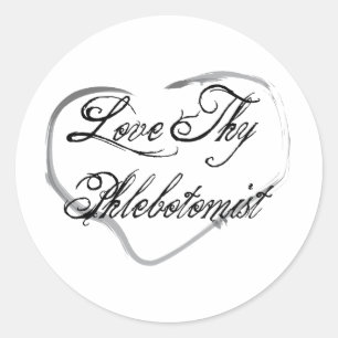 Love Thy Phlebotomist Classic Round Sticker