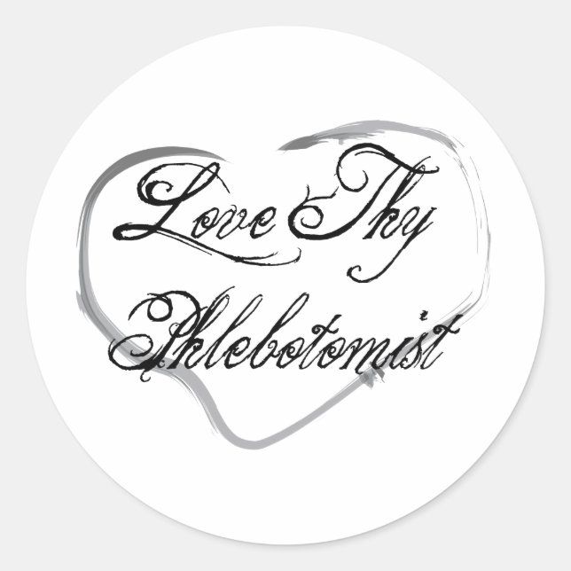 Love Thy Phlebotomist Classic Round Sticker (Front)