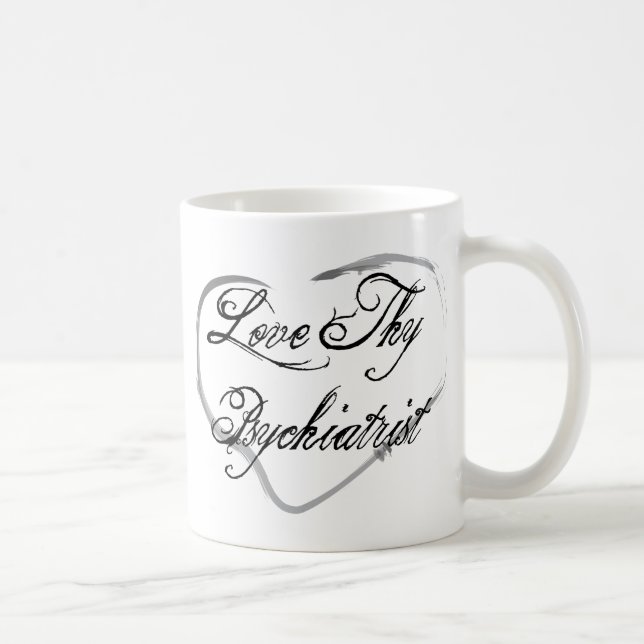 Love Thy Psychiatrist Coffee Mug (Right)