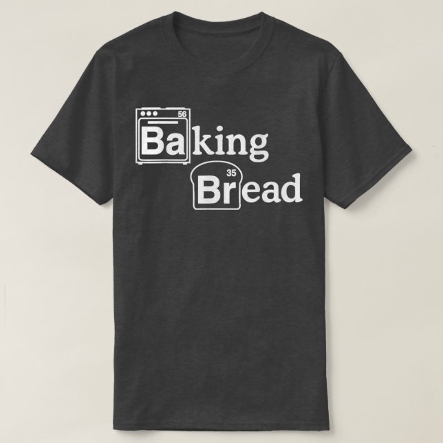 Love to Baking Bad Bread Funny TV Parody T-Shirt (Design Front)