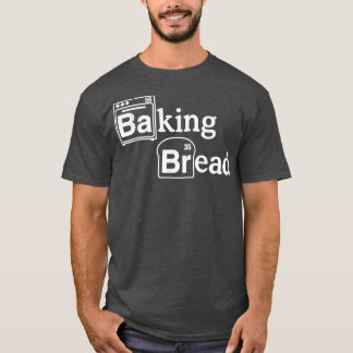 Love to Baking Bad Bread Funny TV Parody T-Shirt