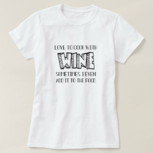Love To Cook With Wine Tee, Funny Wine Humour  T-Shirt
