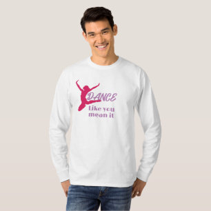 Love To Dance Dance Like You Mean It Party T-Shirt