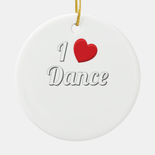Love To Dance I Love Dance Dancing Ceramic Ornament