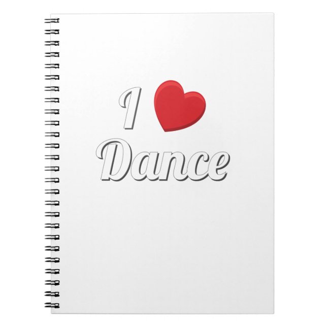 Love To Dance I Love Dance Dancing Notebook (Front)