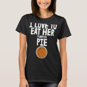 Love To Eat Her Pie Foodie Love Women Pumpkin Pie T-Shirt