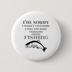 Love to Fish Fishermans Thinking About Fishing 6 Cm Round Badge