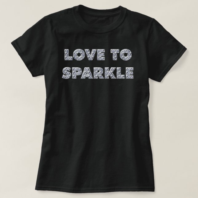 Love To Sparkle T-Shirt (Design Front)