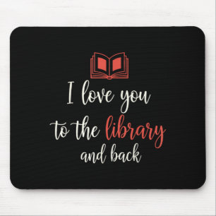 Love to the library and back funny librarian quote mouse pad