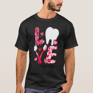 LOVE Tooth Heart Dental Life Funny Valentine's Day T-Shirt