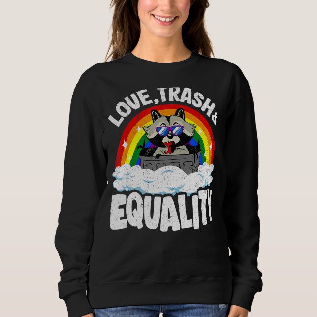 Love Trash & Equality Racoon Gay Pride Rainbow Al Sweatshirt (Front)