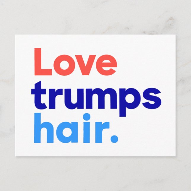 "LOVE TRUMPS HAIR" POSTCARD (Front)