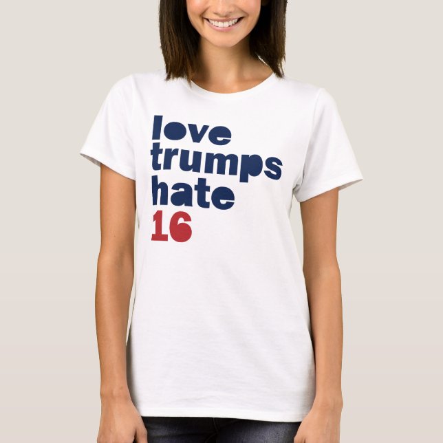 Love Trumps Hate - Hillary 2016 Shirt (Front)