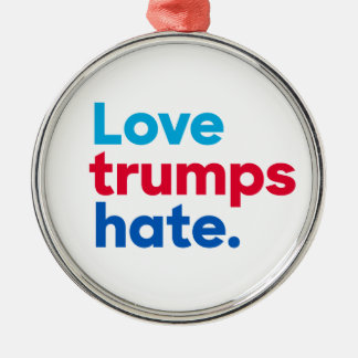 "Love trumps hate" Metal Ornament