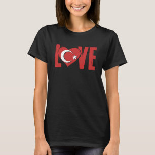 Love Turkey  Ankara Istanbul Türkiye  Proud Turkis T-Shirt