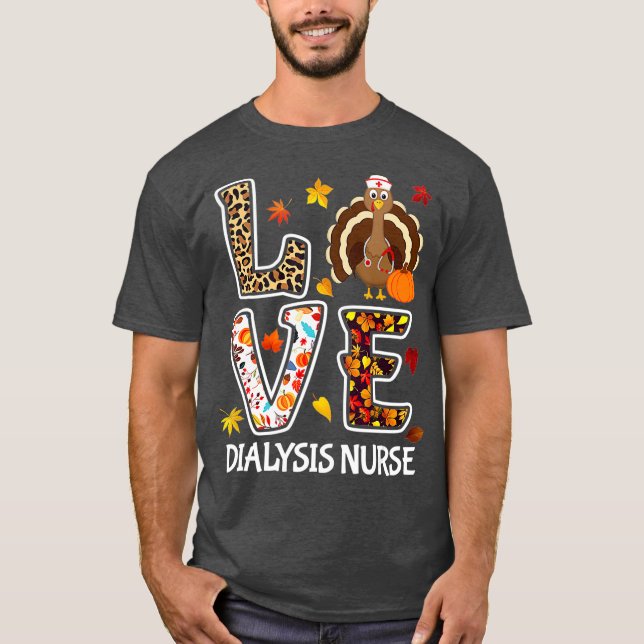 Love Turkey Dialysis Nurse Thanksgiving Leopard T-Shirt (Front)