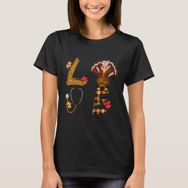 Love Turkey Stethoscope Nurse Life Thanksgiving Le T-Shirt (Front)