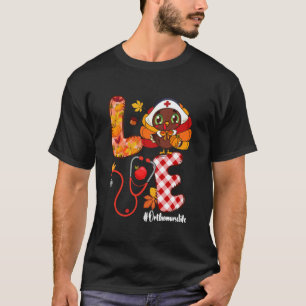 Love Turkey Thanksgiving Ortho Nurse Life Pumpkin T-Shirt
