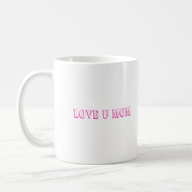 Love U Mum Design Coffee Mug/Perfect Gift Mug (Left)