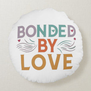 Love Unites - "Bonded by Love" Multicolor Round Cushion